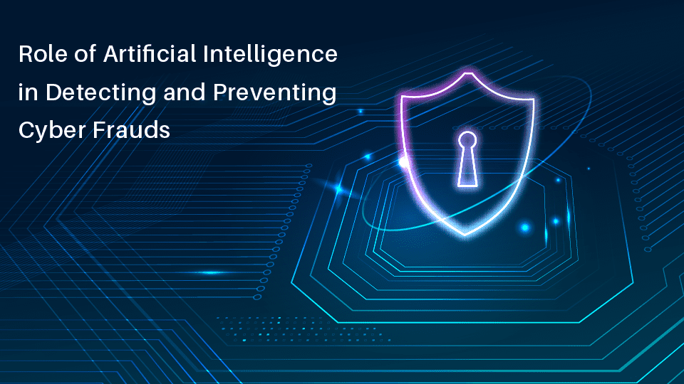 Artificial Intelligence in Detecting and Preventing Cyber Frauds